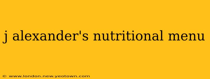 j alexander's nutritional menu