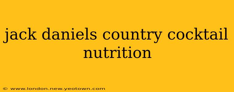 jack daniels country cocktail nutrition