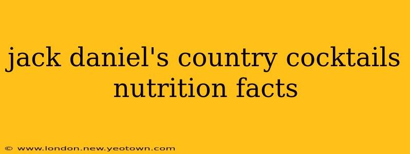 jack daniel's country cocktails nutrition facts