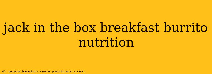 jack in the box breakfast burrito nutrition