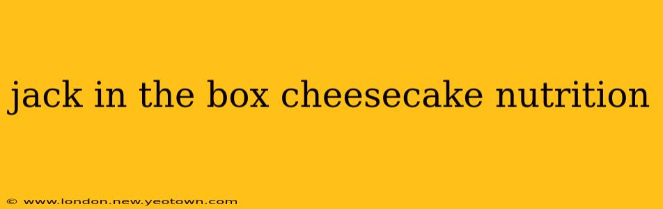 jack in the box cheesecake nutrition