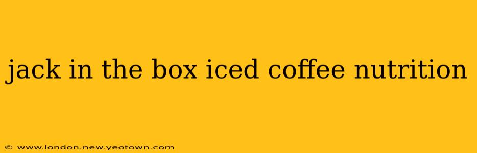 jack in the box iced coffee nutrition