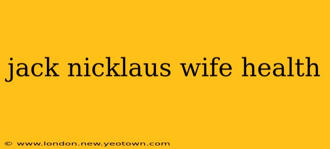 jack nicklaus wife health