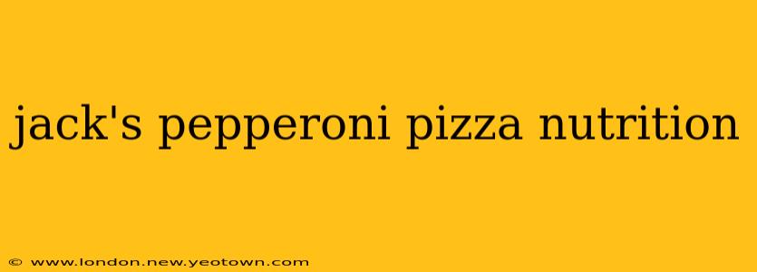 jack's pepperoni pizza nutrition