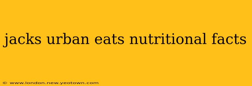 jacks urban eats nutritional facts