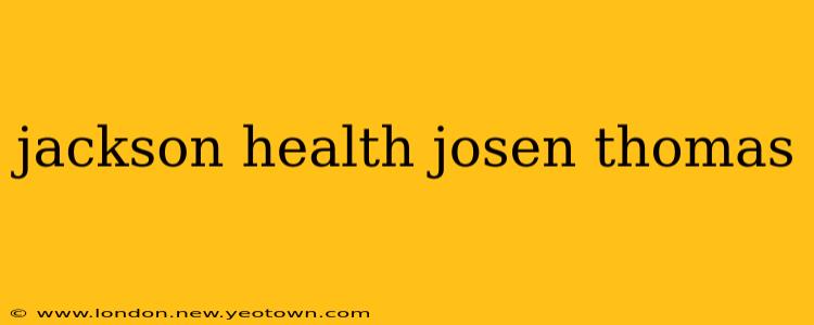 jackson health josen thomas