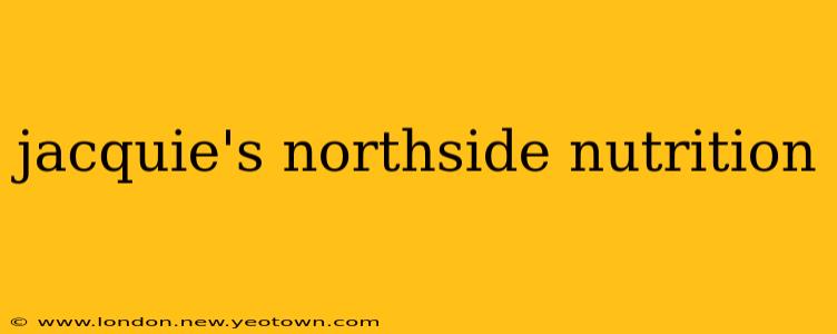 jacquie's northside nutrition