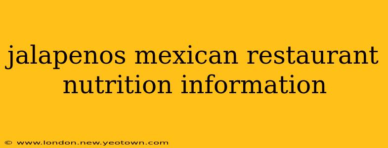 jalapenos mexican restaurant nutrition information