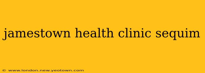 jamestown health clinic sequim
