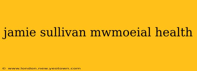 jamie sullivan mwmoeial health