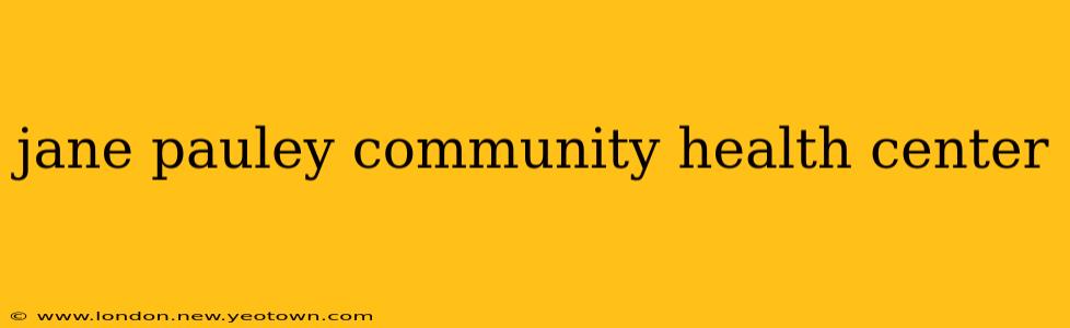 jane pauley community health center