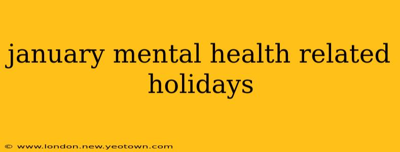 january mental health related holidays