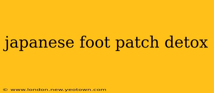 japanese foot patch detox