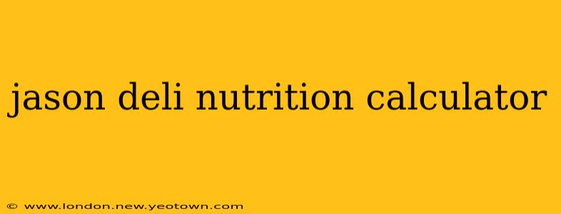 jason deli nutrition calculator