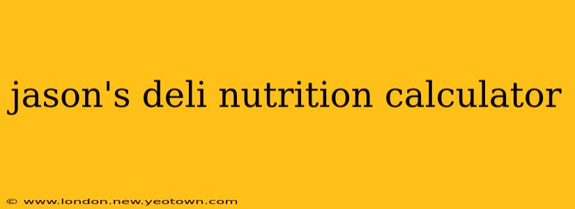 jason's deli nutrition calculator