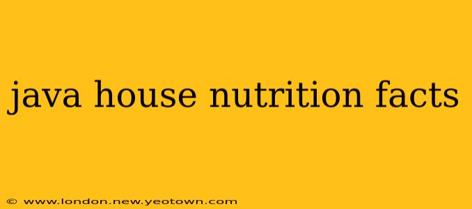 java house nutrition facts
