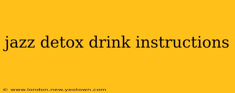 jazz detox drink instructions