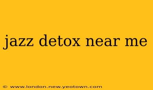 jazz detox near me