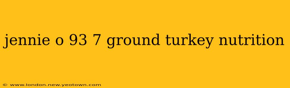 jennie o 93 7 ground turkey nutrition