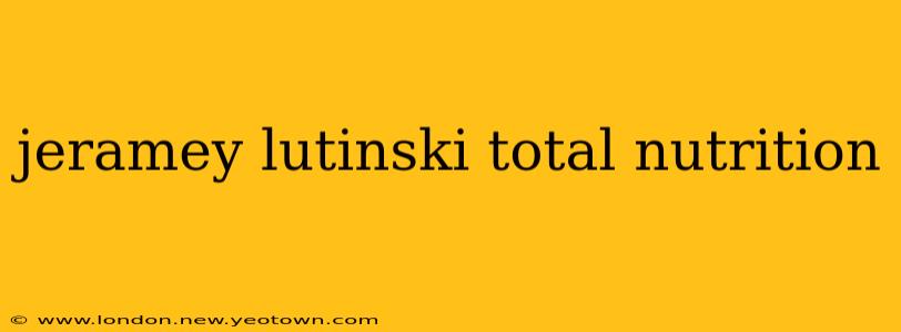 jeramey lutinski total nutrition