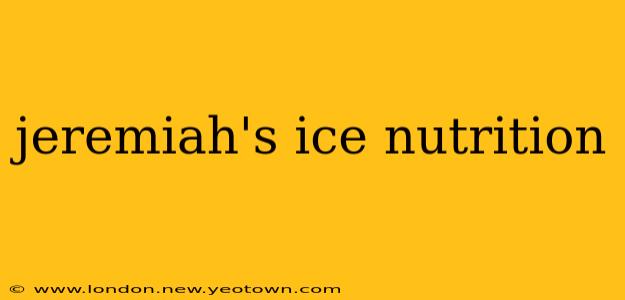 jeremiah's ice nutrition