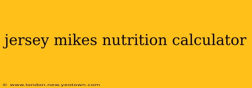 jersey mikes nutrition calculator
