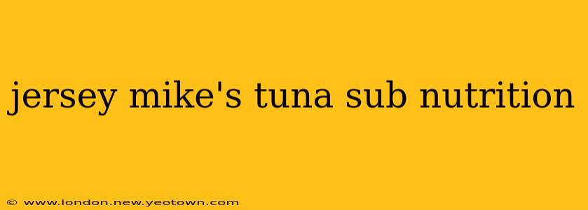 jersey mike's tuna sub nutrition