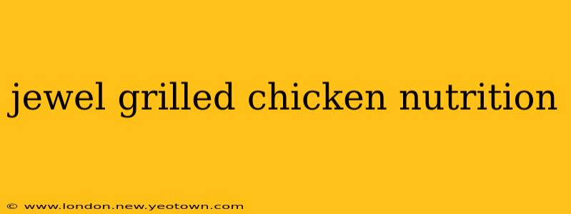 jewel grilled chicken nutrition