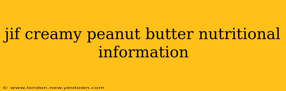 jif creamy peanut butter nutritional information