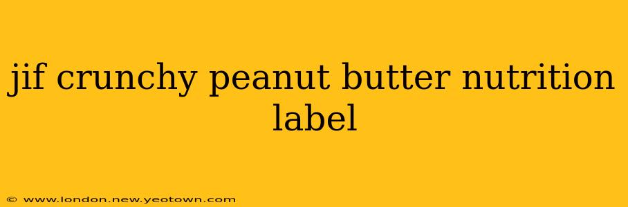 jif crunchy peanut butter nutrition label
