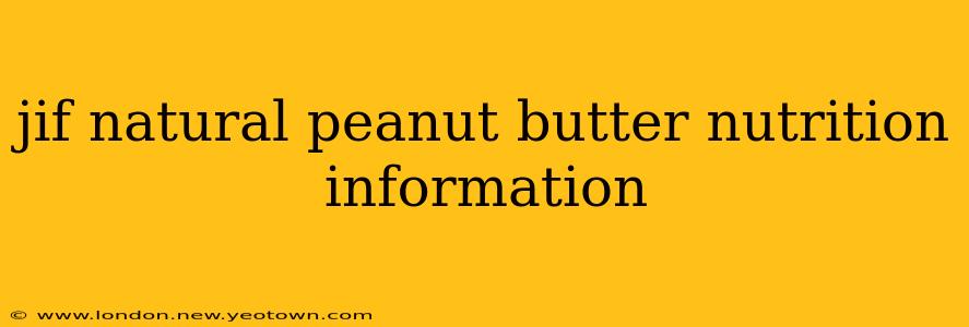 jif natural peanut butter nutrition information