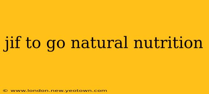 jif to go natural nutrition