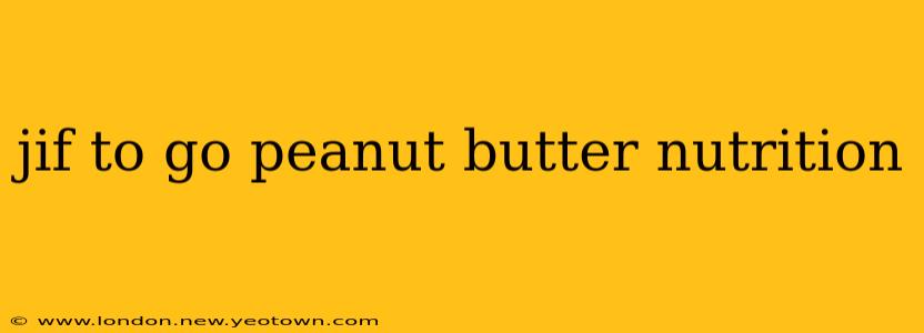 jif to go peanut butter nutrition