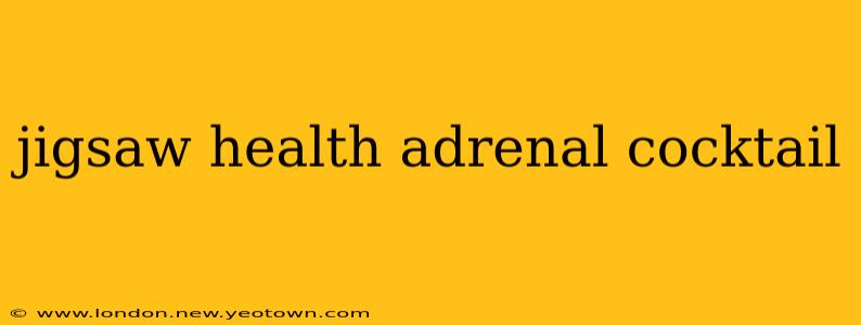 jigsaw health adrenal cocktail