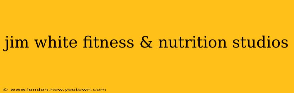 jim white fitness & nutrition studios
