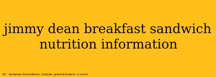 jimmy dean breakfast sandwich nutrition information