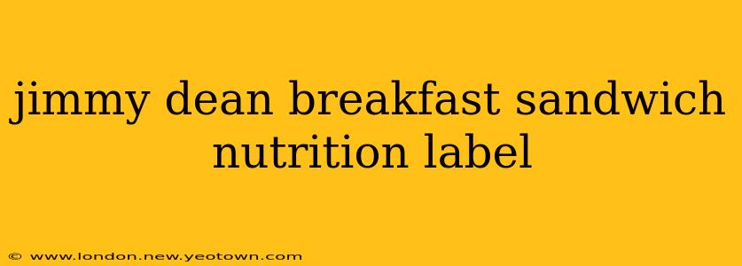 jimmy dean breakfast sandwich nutrition label
