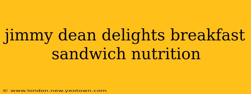 jimmy dean delights breakfast sandwich nutrition