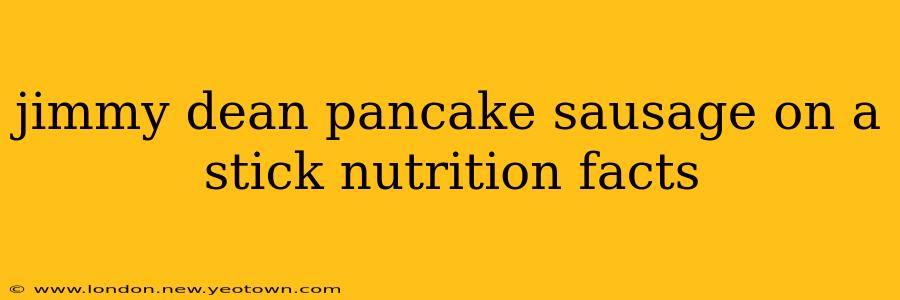 jimmy dean pancake sausage on a stick nutrition facts