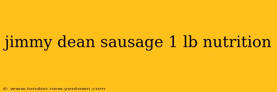 jimmy dean sausage 1 lb nutrition