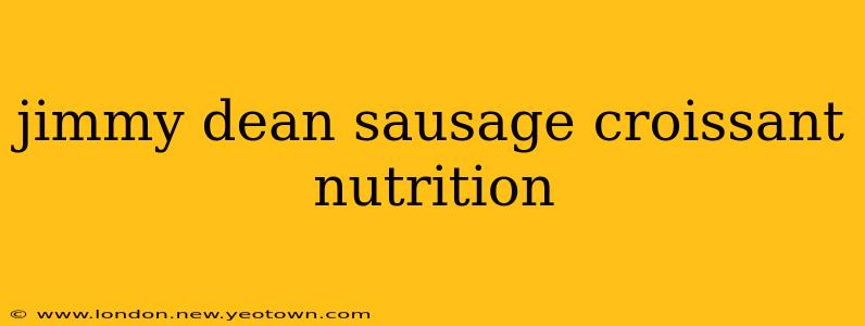 jimmy dean sausage croissant nutrition