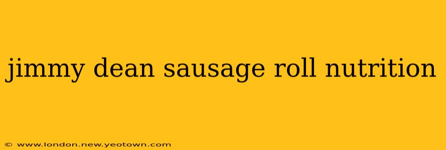 jimmy dean sausage roll nutrition