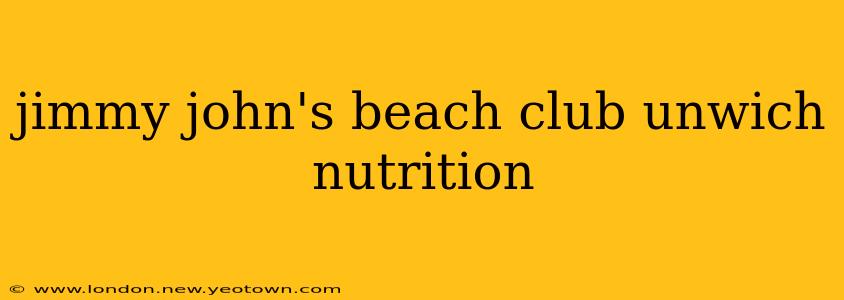 jimmy john's beach club unwich nutrition