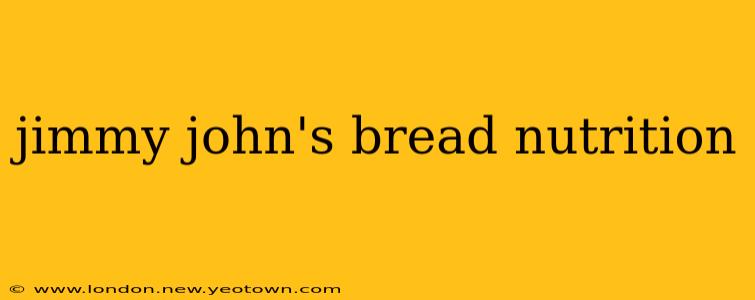 jimmy john's bread nutrition