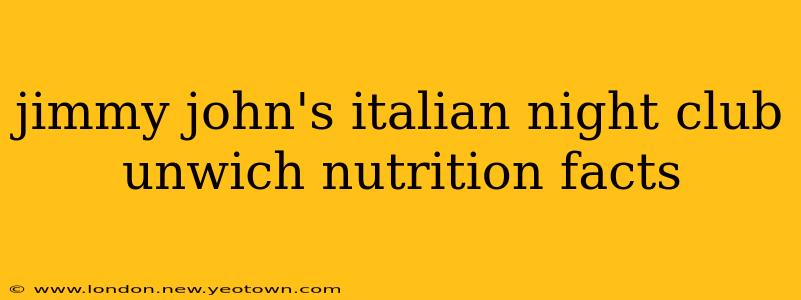 jimmy john's italian night club unwich nutrition facts