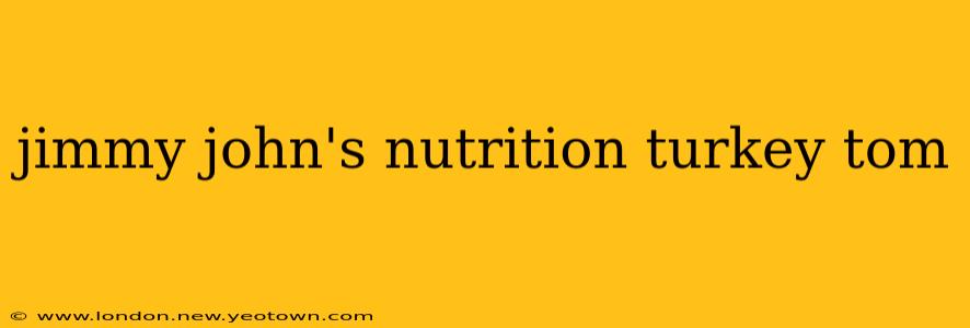 jimmy john's nutrition turkey tom