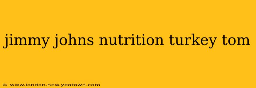 jimmy johns nutrition turkey tom