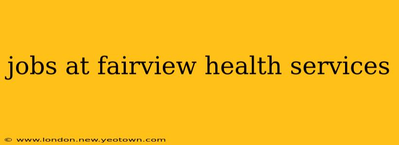 jobs at fairview health services