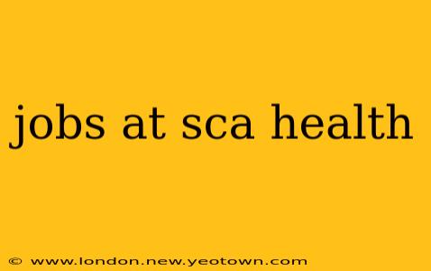jobs at sca health