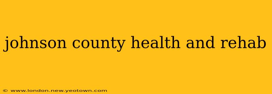 johnson county health and rehab